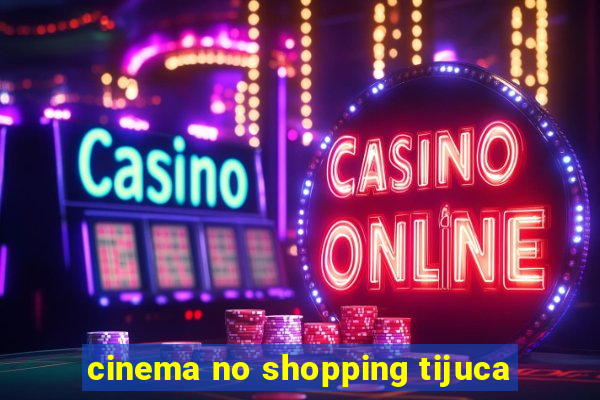 cinema no shopping tijuca